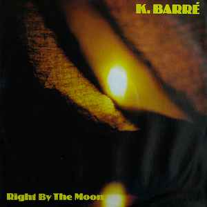 K. Barré - Right By The Moon album cover