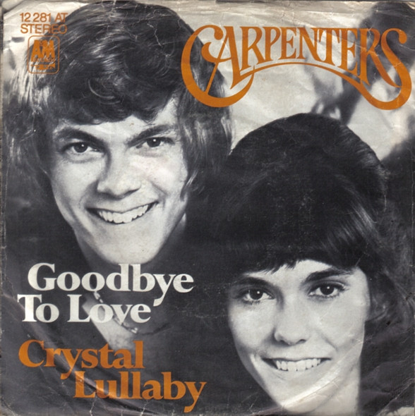 Carpenters – Goodbye To Love / Crystal Lullaby (1972, Vinyl) - Discogs