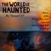 The World is Haunted - The 