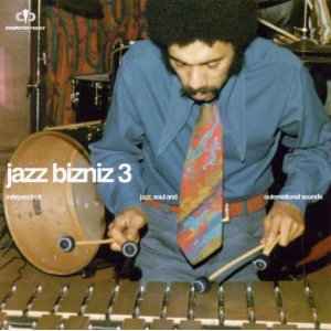 Jazz Bizniz 3: Independent Jazz, Soul And Outernational Sounds - Various