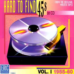 Hard To Find 45s On CD Vol. 1: 1955-60 (1996