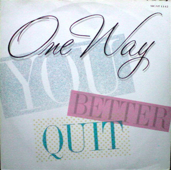 One Way – You Better Quit