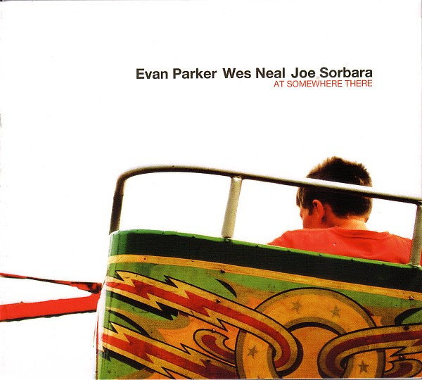 télécharger l'album Evan Parker, Wes Neal, Joe Sorbara - At Somewhere There