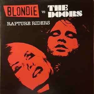 Blondie vs. The Doors - Rapture Riders