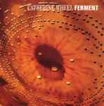 Catherine Wheel - Ferment | Releases | Discogs