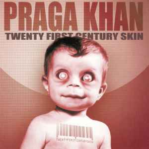 Praga Khan - Twenty First Century Skin