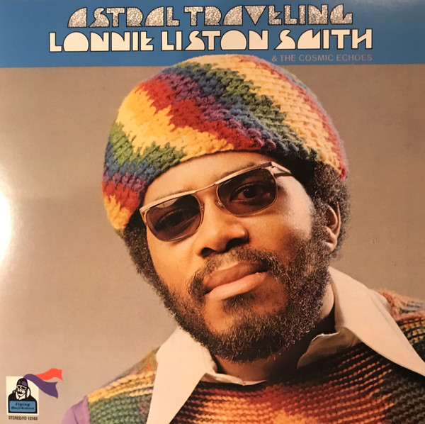 Lonnie Liston Smith & The Cosmic Echoes – Astral Traveling