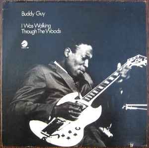 Buddy Guy - I Was Walking Through The Woods album cover