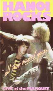 Hanoi Rocks - All Those Wasted Years... Live At The Marquee album cover