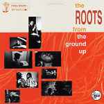 The Roots – From The Ground Up (1994, Vinyl) - Discogs