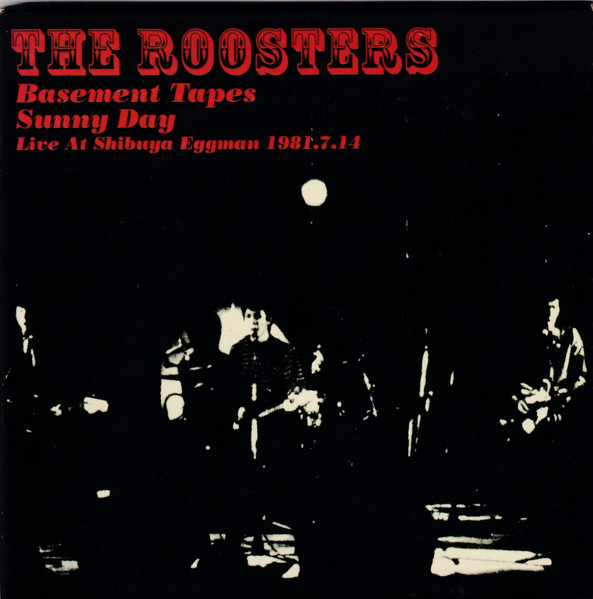 The Roosters - Basement Tapes - Sunny Day / Live At Shibuya Eggman