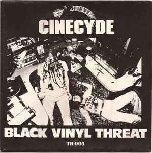 Black Vinyl Threat - Cinecyde