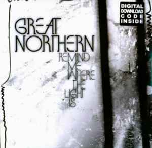 Remind Me Where The Light Is - Great Northern