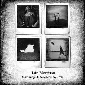 ladda ner album Iain Morrison - Skimming Stones Sinking Boats