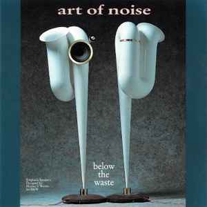 The Art Of Noise - Below The Waste album cover