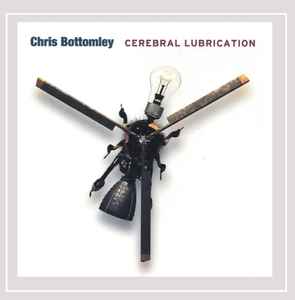 Chris Bottomley - Cerebral Lubrication album cover
