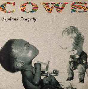 Cows - Orphan's Tragedy