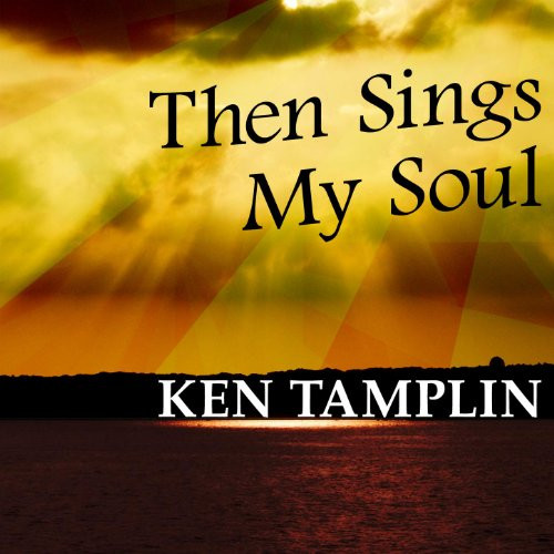 last ned album Ken Tamplin - Then Sings My Soul