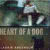 Laurie Anderson - Heart Of A Dog