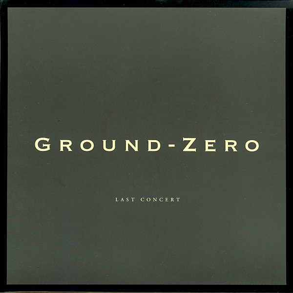 Ground-Zero – Last Concert (1999
