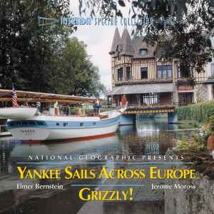 Elmer Bernstein - Yankee Sails Across Europe / Grizzly! album cover