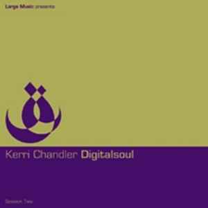 Kerri Chandler - Digitalsoul (Session Two) album cover
