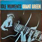 Grant Green – Idle Moments (1965, Vinyl) - Discogs