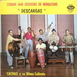 Cachao Y Su Ritmo Caliente - Cuban Jam Sessions In Miniature "Descargas" album cover