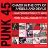 Various - Punk 45 Chaos In The City Of Angels And Devils (Hollywood From X To Zero & Hardcore On The Beaches: Punk In Los Angeles 1977-81)