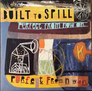 Perfect From Now On - Built To Spill