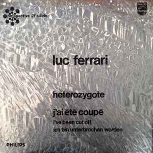 Hétérozygote / J'ai Été Coupé - Luc Ferrari