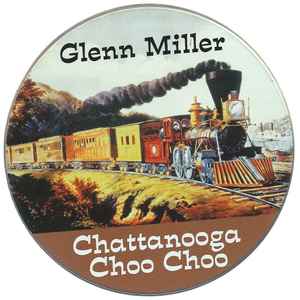 Glenn Miller And His Orchestra - Chattanooga Choo Choo