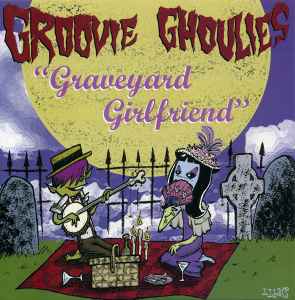 Groovie Ghoulies - Graveyard Girlfriend