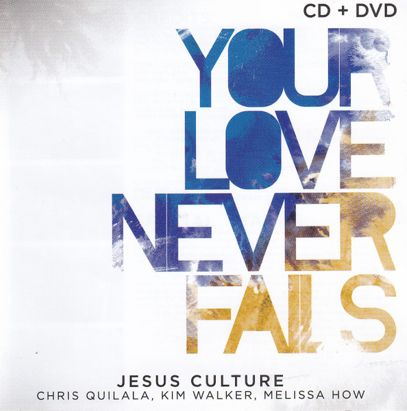 Song: Your Love Never Fails Artist: Jesus Culture Album: Your Love