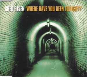 Shed Seven - Where Have You Been Tonight? album cover