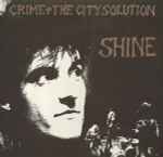 Crime & The City Solution – Shine (1988, Vinyl) - Discogs