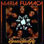 Banda Black Rio – Maria Fumaça (AD, CD) - Discogs