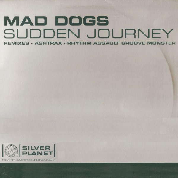 Mad Dogs - Sudden Journey (Remixes - Ashtrax / Rhythm Assault 