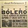 Bernstein* conducting the New York Philharmonic* and the Orchestre National De France / Ravel* - Bolero / La Valse / Alborada Del Gracioso / Daphnis Et Chloe Suite No. 2