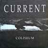 Current (3) - Coliseum
