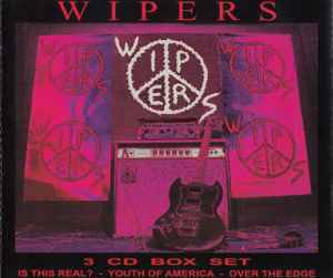 Wipers Box Set (Is This Real? - Youth Of America - Over The Edge) - Wipers