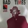 Louis* - Bad Times