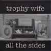 Trophy Wife (2) - All The Sides