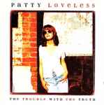 The Trouble With The Truth / Patty Loveless