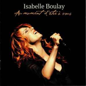 Au Moment D'Être A Vous - Isabelle Boulay
