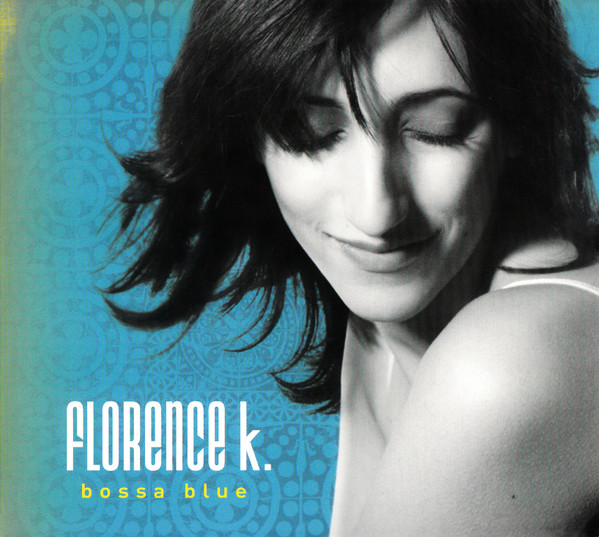 Florence K. - Bossa Blue | Musicor (MQMCD-2364) - main