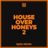 Various - House Over Honeys 2