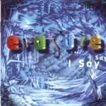 Erasure - I Say I Say I Say | Releases | Discogs