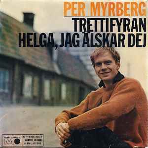 Per Myrberg - Trettifyran / Helga, Jag Älskar Dig