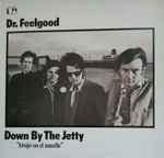 Dr. Feelgood - Down By The Jetty | Releases | Discogs